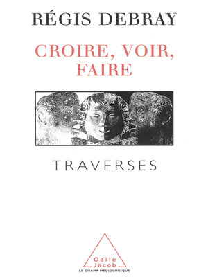 cover image of Croire, voir, faire